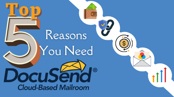 top 5 reasons to use DocuSend as your online print-to-mail solution