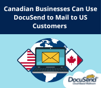 Canadian Businesses Can Use DocuSend to Mail to US Customers
